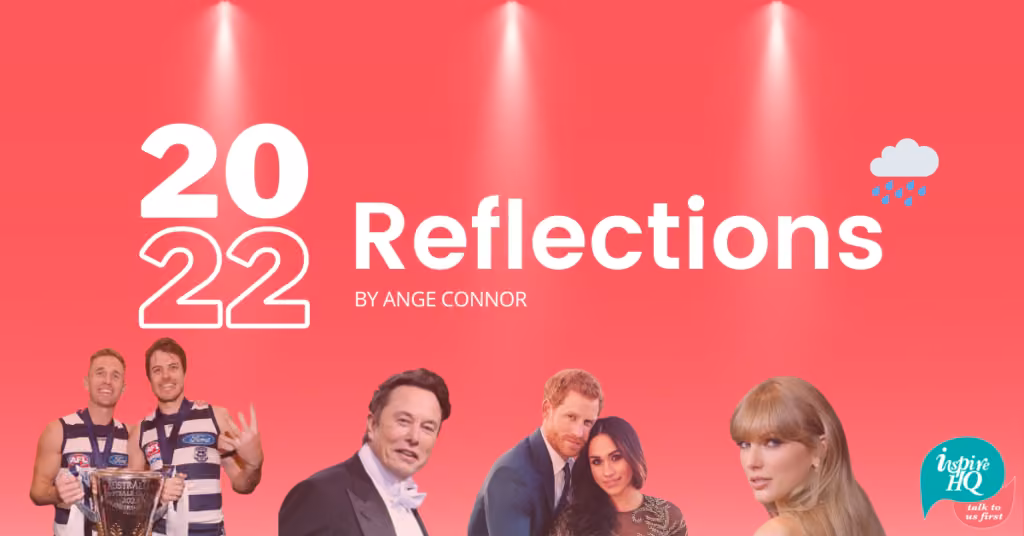 Images of Joel Selwood and Isaac Smith with AFL premiership cup, Elon Musk, Harry and Meghan, Taylor Swift. Text reads: 2022 Reflections By Ange Connor