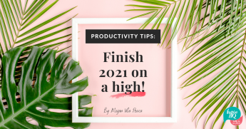 Canva Image Productivity tips to finish 2021 on a high! blog 091221