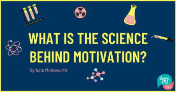 Science objects around the text. Text reads: What is the science behind motivation? By Kate Molesworth